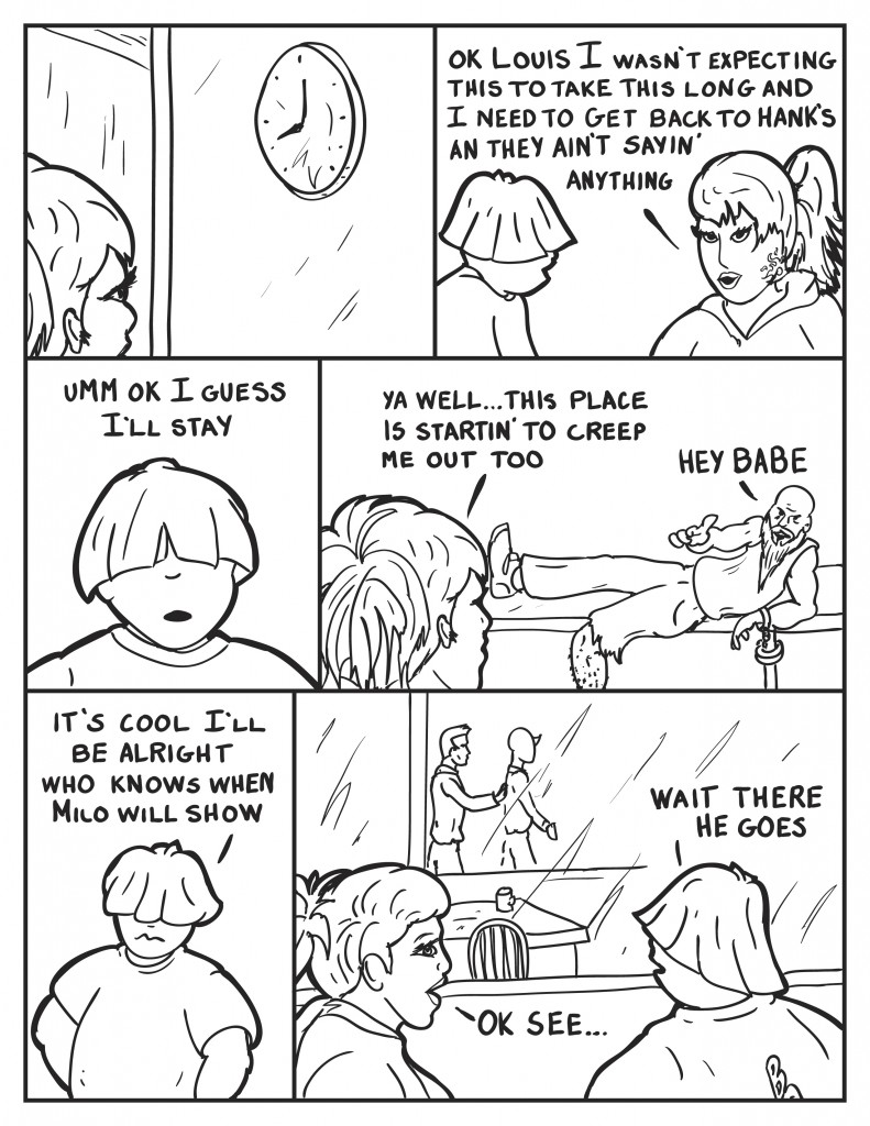 B looks up at the clock in the station waiting room. She then looks over to Louis, "Ok Louis I wasn't expecting it to take this long and I need to get back to Hank's, an they ain't sayin' anything." Louis, "Uhh ok I guess I'll stay." B looks to one of the people handcuffed in the station, "Ya well... this place is startin' to creep me out too." Criminal, "Hey babe." Louis, "It's cool I'll be alright, who knows when milo will show." B getting readt to leave, "Ok see..." Louis, seeing Milo getting walked back by a guard, "Wait there he goes."