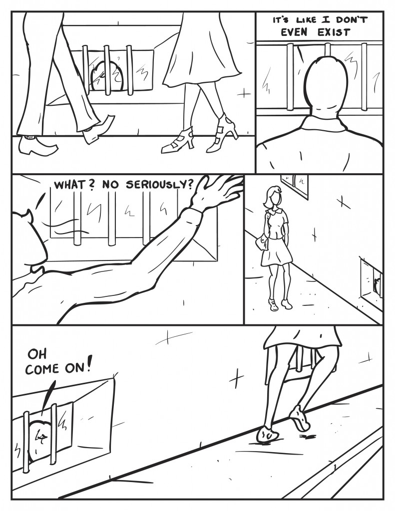 Milo watches as the legs of people go by on the street. "It's like I don't even exist." Then he spots the young lady he's been trying to find. "What? No Seriously?" She walks by the window. "Oh come on!"