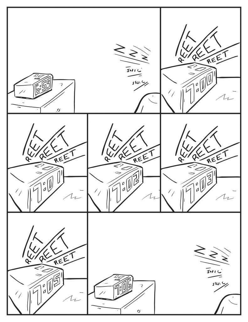 The clock reads 6:59 as Milo snores away in bed. 7 O'clock the alarm goes off. It continues 7:01, 7:02, 7:03, 7:05. At 7:06 the alarm shuts off. Milo can still be heard snoring in the background.