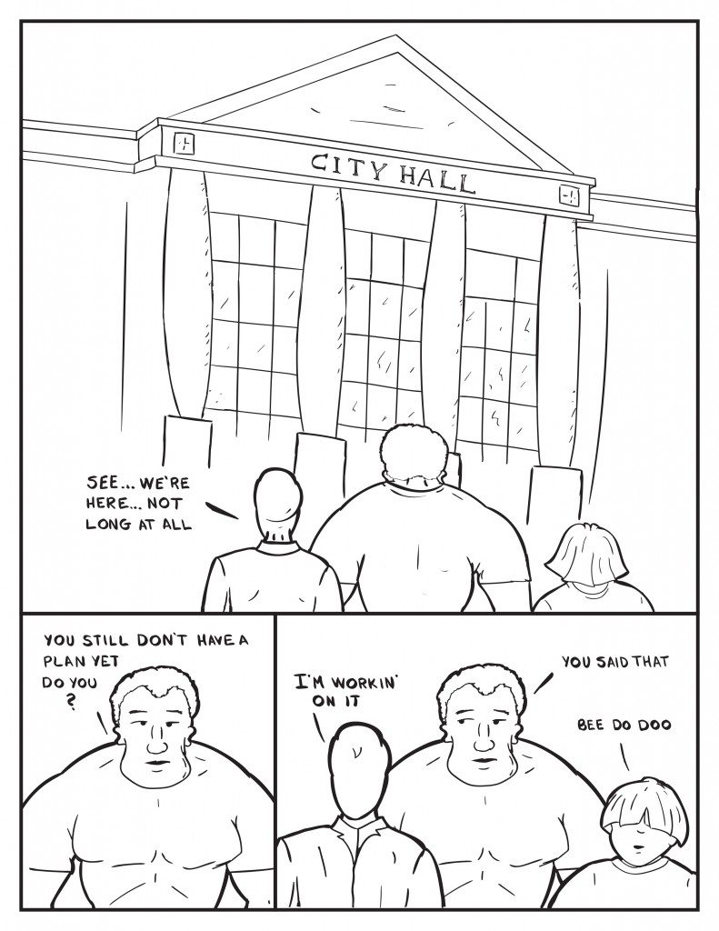 The three arrive at city hall. Milo, "See... we're here... not long at all." Marshall, "You still don't have a plan yet do you?" Milo, "I'm workin' on it." Marshall, "You said that." Louis, "Be do doo."