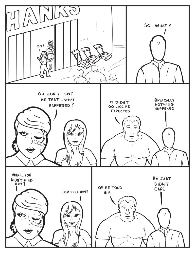 B comes out of Hank's to meet the guys, "So?" Milo, "So... what?" B annoyed, "Oh don't give me that... what happened?" Marshall, "It didn't go like he expected." Milo, "Basically nothing happened." B, "What... you didn't find him?" Ada continues, "...or tell him?" Marshall, "Oh he told him." Milo, "He just didn't care."