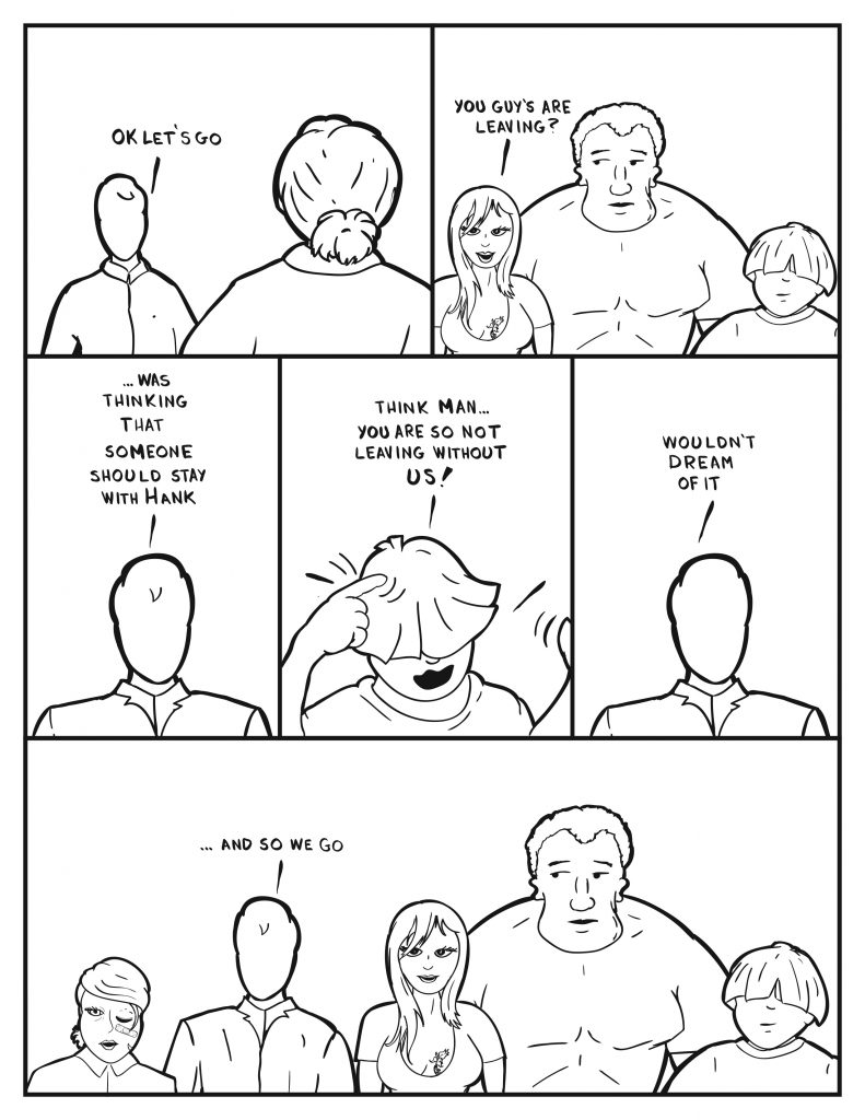 Milo turns to B, "Ok let's go." Ada, Marshall and Louis enter. Ada says, "You guys are leaving?" Milo, "... was thinking that someone should stay with Hank." Louis jumps in saying ,"Think man... youare not leaving without us!" Milo, "Wouldn't dream of it." they all line up to go and Milo says, "...and so we go." ,