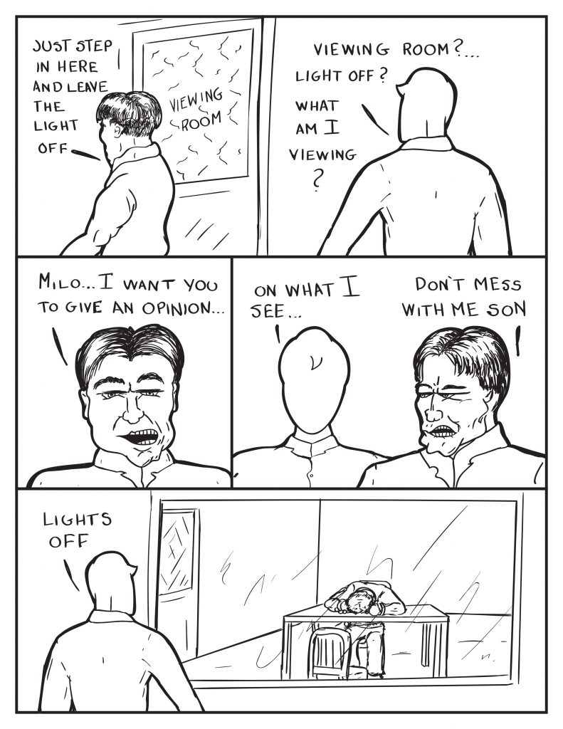 The Chief leads him to the viewing room door, "Just step in here and leave the light off." Milo, "Viewing room?... Light off? What am I viewing?" The Chief, "Milo... I want you to give me an opinion..." Milo, "On what I see... " The Chief, "Don't mess with me son." Milo steps into the viewing room and sees a man handcuffed to the table on the other side of the glass. Milo says, "Lights off." 